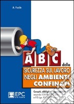 ABC della sicurezza sul lavoro negli ambienti confinati libro