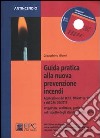 Guida pratica alla nuova prevenzione incendi. Progettare, realizzare, gestire nel rispetto degli standard antincendio. Con CD-ROM libro di Giomi Gioacchino