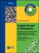 Progetto di piani di lottizzazione. Esempi di calcolo in Excel di lottizzazioni uni-pluriproprietarie a destinazione multipla e fattispecie di lotto... libro