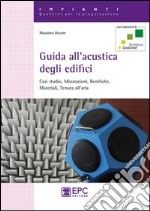 Guida all'acustica degli edifici. Casi studio, misurazioni, bonifiche, materiali, tenuta all'aria libro