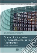 Serramenti e schermature per la riqualificazione energetica ed ambientale. Criteri per la valutazione e la scelta libro