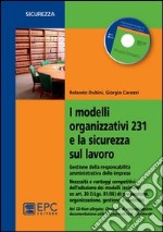 I modelli organizzativi 231 e la sicurezza sul lavoro. Gestione della responsabilità amministrativa delle imprese. Con CD-ROM libro