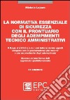 La normativa essenziale di sicurezza con il prontuario degli adempimenti tecnico amministrativi libro