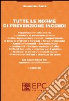 Tutte le norme di prevenzione incendi. Con aggiornamento online libro di Giomi Gioacchino