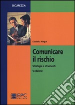 Comunicare il rischio. Strategie e strumenti