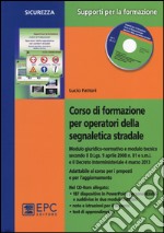 Corso di formazione per operatori della segnaletica stradale. Con CD-ROM libro