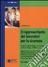 Il rappresentante dei lavoratori per la sicurezza. Compiti, responsabilità e formazione secondo il D.Lgs. 81/2008 e s.m.i. libro