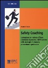 Safety coaching. Comunicare in maniera efficace e motivare le persone, nell'attuazione delle strategie di sicurezza, prevenzione e protezione libro di Fiocco Matteo