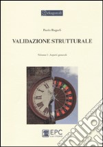 Validazione strutturale. Vol. 1: Aspetti generali libro