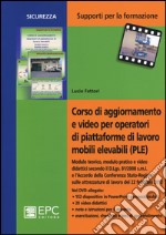 Corso di aggiornamento e video per operatori di piattaforme di lavoro mobili elevabili (PLE). Con DVD libro