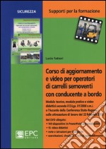 Corso di aggiornamento e video per operatori di carrelli semoventi con conducente a bordo. Con DVD libro