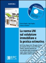 La norma UNI sul valutatore immobiliare e la pratica estimativa. Con CD-ROM libro