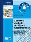 La norma UNI sul valutatore immobiliare e la pratica estimativa. Con CD-ROM libro