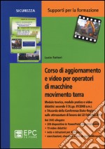 Corso di aggiornamento e video per operatori di macchine movimento terra. Con DVD libro