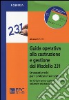 Guida operativa alla costruzione e gestione del modello 231. Strumenti pratici per il professionista tecnico. Con CD-ROM libro