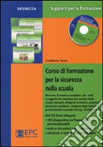 Corso di formazione per la sicurezza nella scuola. Percorso formativo completo per tutti i soggetti che lavorano nel mondo della scuola.. Con CD-ROM libro