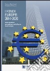 I fondi europei (2014-2020). Guida operativa per conoscere ed utilizzare i fondi europei libro