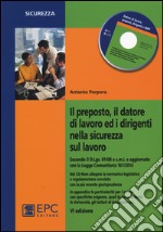 Il preposto, il datore di lavoro ed i dirigenti nella sicurezza sul lavoro. Con CD-ROM libro