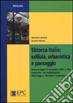 Sblocca Italia. Edilizia, urbanistica e paesaggio libro