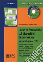 Corso di formazione sui dispositivi di protezione individuale DPI. Con CD-ROM