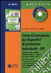 Corso di formazione sui dispositivi di protezione individuale DPI. Con CD-ROM libro