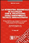 La normativa essenziale di sicurezza con il prontuario degli adempimenti tecnico amministrativi libro