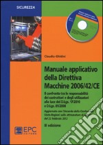 Manuale applicativo della direttiva macchine 2006/42/CE. Il confronto tra le responsabilità dei costruttori e degli utilizzatori alla luce dei D.Lgs. 17/2010 e D.Lgs. 81/2008. Con CD-ROM