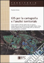 GIS per la cartografia e l'analisi territoriale. Come scegliere il GIS più adatto alle tue esigenze. Guida pratica all'uso dei GIS più diffusi QGIS, GRASS, SAGA... libro