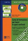 Corso di formazione per lavori in spazi confinati. Con CD-ROM libro