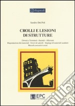 Crolli e lesioni di strutture. Dovuti a terremoti, incendi, alluvioni, degradazione dei materiali, errori di calcolo, impiego di materiali scadenti, metodi... libro