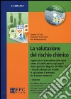 La valutazione del rischio chimico. Con CD-ROM libro di D'Orsi Fulvio Guerriero Giacomo Pietrantonio Eva