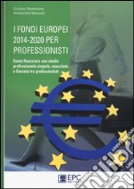 I fondi europei 2014-2020 per professionisti. Come finanziare uno studio professionale singolo, associato o società tra professionisti