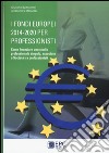 I fondi europei 2014-2020 per professionisti. Come finanziare uno studio professionale singolo, associato o società tra professionisti libro