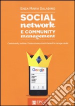 Social network e community management. Community online: l'interazione utenti-brand in tempo reale libro