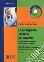 La sorveglianza sanitaria dei lavoratori. Con CD-ROM libro