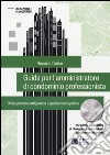 Guida per l'amministratore di condominio professionista. Dalla gestione artigianale a quella manageriale. Con CD-ROM libro