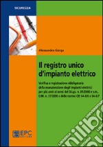 Il registro unico d'impianto elettrico. Verifica e registrazione obbligatoria della manutenzione degli impianti elettrici per più anni ai sensi del D.Lgs. n. 81/2008 libro