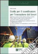 Guida per il coordinatore per l'esecuzione dei lavori. Manuale per i corsi di abilitazione per i coordinatori di 120 ore e di aggiornamento di 40 ore. Con CD-ROM libro