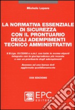 La normativa essenziale di sicurezza con il prontuario degli adempimenti tecnico amministrativi libro