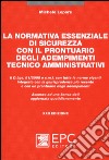 La normativa essenziale di sicurezza con il prontuario degli adempimenti tecnico amministrativi libro