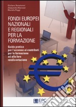 Fondi europei nazionali e regionali per la formazione. Guida pratica per l'accesso ai contributi per la formazione ed alla loro rendicontazione libro