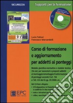 Corso di formazione e aggiornamento per addetti ai ponteggi. Con CD-ROM libro