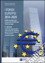 I fondi europei (2014-2020). Guida operativa per conoscere ed utilizzare i fondi europei libro