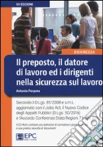 Il preposto, il datore di lavoro ed i dirigenti nella sicurezza sul lavoro. Con CD-ROM libro