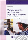 Manuale operativo per l'esecuzione degli impianti elettrici libro