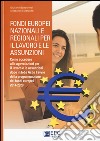 Fondi europei nazionali e regionali per il lavoro e le assunzioni. Come accedere alle agevolazioni per il lavoro e le assunzioni dopo il Jobs Act libro