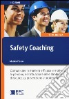 Safety coaching. Comunicare in maniera efficace e motivare le persone, nell'attuazione delle strategie di sicurezza, prevenzione e protezione libro