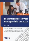 Responsabile del servizio manager della sicurezza. L'Accordo Stato Regioni del 7 luglio 2016. Procedure, valutazione ed apprendimento per tutti... libro