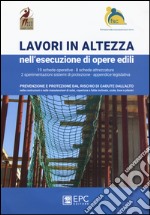 Lavori in altezza nell'esecuzioni di opere edili. . Nuova ediz. libro