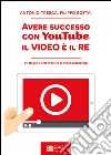 Avere successo con YouTube il video è il re libro